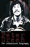 Peter Green: The Authorized Biography