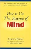 How to Use the Science of Mind