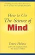 How to Use the Science of Mind