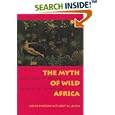 The Myth of Wild Africa: Conservation Without Illusion