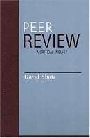 Peer Review: A Critical Inquiry (Issues in Academic Ethics (Paper))