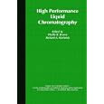 High Performance Liquid Chromatography (Chemical Analysis: A Series of Monographs on Analytical Chemistry and Its... by Phillis R. Brown and Richard A. Hartwick