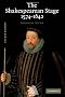 The Shakespearean Stage 1574-1642