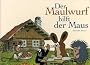 Der Maulwurf hilft der Maus.