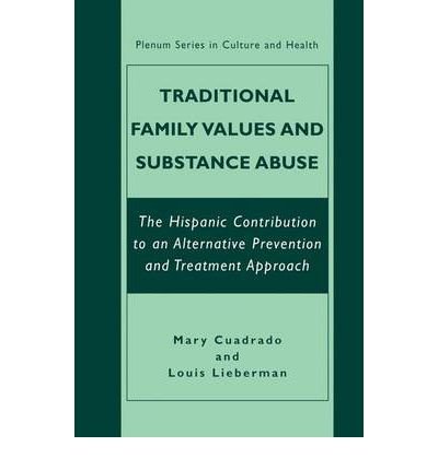 [(Traditional Family Values and Substance Abuse: The Hispanic Contribution to an Alternative Prevention and Treatment Approach)] [Author: Mary Cuadrado] published on (January, 2002)
