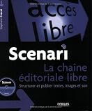 Scenari : la chaine éditoriale libre : Structurer et publier textes, images et son (1Cédérom)
