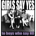 To Boys Who Say No by  Girls Say Yes 