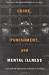 Crime, Punishment, and Mental Illness: Law and the Behavioral Sciences in Conflict (Critical Issues in Crime and Society)