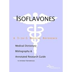 Isoflavones - A Medical Dictionary, Bibliography, and Annotated Research Guide to Internet References