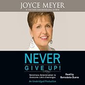 Never Give Up!: Relentless Determination to Overcome Life's Challenges | [Joyce Meyer]