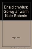 Enaid clwyfus : golwg ar waith Kate Roberts