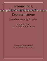 Symmetries, Lie Algebras and Representations: A Graduate Course for Physicists (Cambridge Monographs on Mathematical Physics)