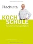 Plachutta Kochschule 2: Noch mehr einfach gute Rezepte (Ausgabe f�r �sterreich)