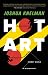 Hot Art: Chasing Thieves and Detectives Through the Secret World of Stolen Art