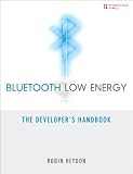 Bluetooth Low Energy: The Developer's Handbook