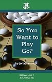 So You Want to Play Go? Level 1