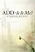 Books : ADD - Is It Me?   A Personal Account