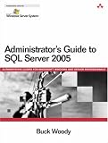 Administrator's Guide to SQL Server 2005 (Microsoft Windows Server System Series)