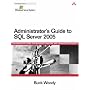 Administrator's Guide to SQL Server 2005 (Microsoft Windows Server System Series)