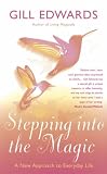 Stepping into the Magic
 A New Approach to Everyday Life,
Gill Edwards