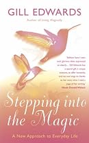 Stepping into the Magic: A New Approach to Everyday Life
