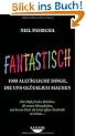 Fantastisch: 1000 allt�gliche Dinge, die uns gl�cklich machen - Der Duft frischer Br�tchen, die ersten Schneeflocken, mit leerem Tank die letzte offene Tankstelle erreichen ... -