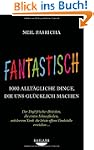 Fantastisch: 1000 allt�gliche Dinge,...