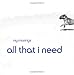 All That I Need, My Musings