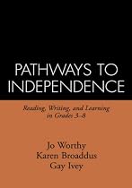 Pathways to Independence: Reading, Writing, and Learning in Grades 3-8