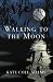 Walking to the Moon at Amazon Books: 41MY0q5Ka1L._SL75_