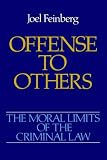 The Moral Limits of the Criminal Law
 Offence to Others v
2
 Offence to Others Vol 2,
Joel Feinberg