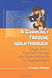 A Currency Trading Walkthrough: Insights From a Forex Spot