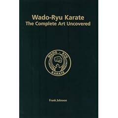 Wado-Ryu Karate: The Complete Art Uncovered