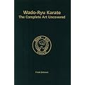 Wado-Ryu Karate: The Complete Art Uncovered