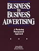 Business-to-business advertising : a marketing management approach