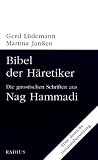 Bibel der H�retiker: Die gnostischen Schriften aus Nag Hammadi. Erste deutsche Gesamt�bersetzung