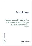Comment se peut-il qu'un enfant soit bien �lev� par qui n'a pas �t� bien �lev� lui-m�me (Rousseau)