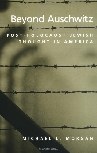 Beyond Auschwitz: Post-Holocaust Jewish Thought in America