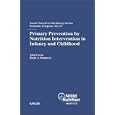 Primary Prevention by Nutrition Intervention in Infancy And Childhood (Nestle Nutrition... by Alan Lucas, Hugh A. Sampson, and Nestle Nutrition Workshop 2005 Half Moon