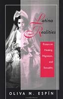 Latina Realities: Essays on Healing, Migration, and Sexuality (New Directions in Theory and Psychology)
