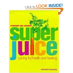 Superjuice: Juicing for Health and Healing