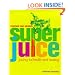 Superjuice: Juicing for Health and Healing