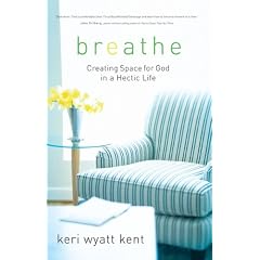 Breathe: Creating Space for God in a Hectic Life