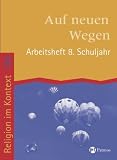 Religion im Kontext. Arbeitsheft 8. Schuljahr - Auf neuen Wegen