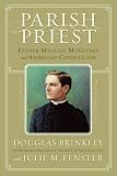 Parish Priest: Father Michael Mcgivney and the Knights of Columbus