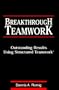 Breakthrough Teamwork: Outstanding Results Using Structured Teamwork