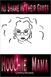 Hoochie Mama: No Shame in Their Games