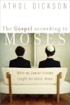The Gospel according to Moses: What My Jewish Friends Taught Me about Jesus