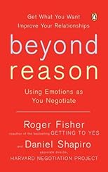 Beyond Reason: Using Emotions as You Negotiate