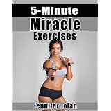 5-Minute Miracle Exercises: Lose 5 Pounds in 2 Weeks - Only 5 Minutes a Day!